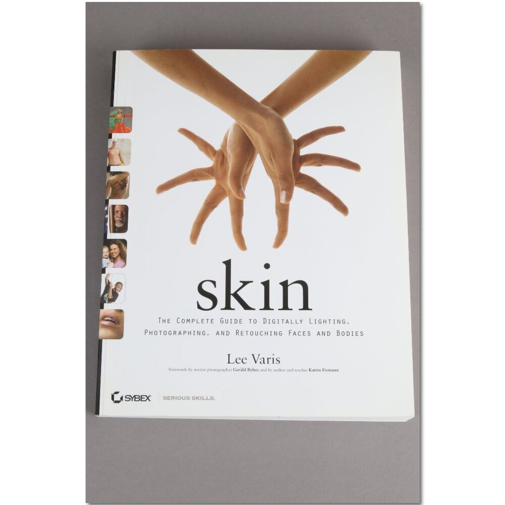 Skin The Complete Guide to Digitally Lighting Photographing and Retouching